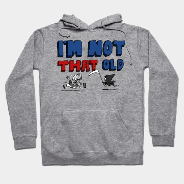 I’m Not That Old For Men Hoodie by Kev Brett Designs